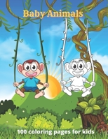 Baby Animals - 100 coloring pages for kids: Coloring Book For Boys & Girls B08F65J4SX Book Cover
