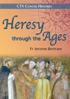 Heresy Thorugh the Ages 1860824331 Book Cover
