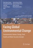 Facing Global Environmental Change: Environmental, Human, Energy, Food, Health and Water Security Concepts (Hexagon Series on Human and Environmental Security and Peace) 3540684875 Book Cover
