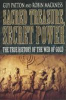 Sacred Treasure, Secret Power: The True History of the Web of Gold 033037351X Book Cover