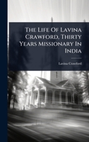 The Life Of Lavina Crawford, Thirty Years Missionary In India 1024929035 Book Cover
