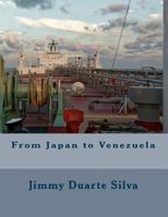 From Japan to Venezuela 1540345068 Book Cover