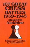 107 Great Chess Battles, 1939-1945 (Dover Books on Chess) 0486271048 Book Cover