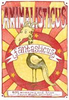 Animalisticus Fantasticus: 600 Amazing and True Facts about Animals 9186283057 Book Cover