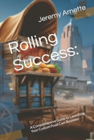 Rolling Success:: A Comprehensive Guide to Launching Your Custom Food Cart Business B0CQW77CQM Book Cover