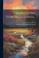 Abhandlung Vom Spiesglanze... 1022657062 Book Cover
