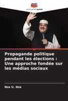 Propagande politique pendant les élections: Une approche fondée sur les médias sociaux (French Edition) 6208178614 Book Cover