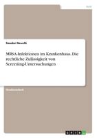 Mrsa-Infektionen Im Krankenhaus. Die Rechtliche Zulassigkeit Von Screening-Untersuchungen 3656986533 Book Cover