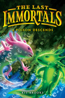 The Last Immortals: A Poison Descends (Epic Axolotls) 0316610712 Book Cover