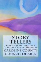 Story Tellers: Stories by writers from Caroline County, Maryland 1500502723 Book Cover