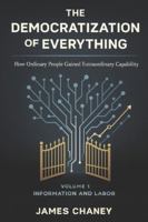 Democratization of Everything: Volume 1: Information and Labor B0G4NQ8RNL Book Cover