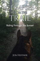 Glimpses from the Trail: Riding Through the Sunset B0GVPQ9YCC Book Cover