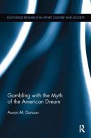 Gambling with the Myth of the American Dream 0415380456 Book Cover