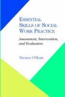 Essential Skills of Social Work Practice: Assessment, Intervention, Evaluation 1935871781 Book Cover