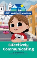 JOIN JACKSON's JOURNEY Effectively Communicating 0645976814 Book Cover