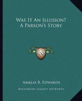 Was It an Illusion? a Parson's Story 141919318X Book Cover