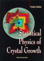 Statistical Physics of Crystal Growth 9810228341 Book Cover