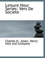Leisure Hour Series: Vers De Societe 1140368788 Book Cover