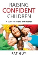 Raising Confident Children: A Guide for Parents and Teachers 1838292705 Book Cover
