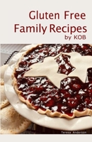 Gluten Free Family Recipes: by KOB 1739005708 Book Cover