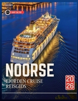 NOORSE FJORDEN CRUISE REISGIDS 2026: Een handleiding voor reizigers voor het plannen van een onvergetelijke oceaanreis en het verkennen van de unieke cultuur van de regio (Dutch Edition) B0FP5D7J7K Book Cover
