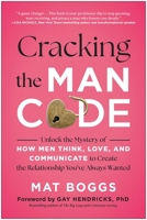 Cracking the Man Code: Unlock the Mystery of How Men Think, Love, and Communicate to Create the Relationship You’ve Always Wanted 163774823X Book Cover