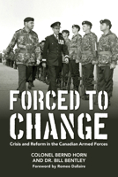 Forced to Change: Crisis and Reform in the Canadian Armed Forces 1459727843 Book Cover