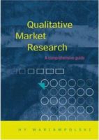Qualitative Market Research: A Comprehensive Guide 0761969446 Book Cover