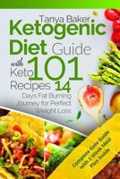 Ketogenic Diet Guide with 101 Keto Recipes: 14 Days Fat Burning Journey for Perfect Weight Loss 1985361000 Book Cover