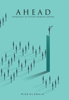 Ahead: Emergence of Future Problem Solvers 1698705077 Book Cover