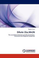 Dilute (Ga,Mn)N: The correlation between growth parameters, structural and magnetic properties 3846592609 Book Cover