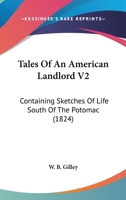 Tales Of An American Landlord V2: Containing Sketches Of Life South Of The Potomac 1165786214 Book Cover