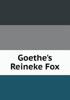 Goethe's Reineke Fox 5518658249 Book Cover