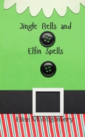Jingle Bells and Elfin Spells 9916909156 Book Cover