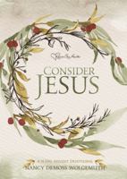 Consider Jesus: A 31-Day Advent Devotional 1934718734 Book Cover