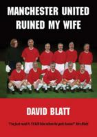Manchester United Ruined My Wife 190544981X Book Cover