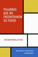 Palabras que no encontraron su fuego: Microrrelatos B09NRF34QF Book Cover