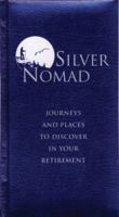 Silver Nomad: Journeys and Places to Discover in Your Retirement 0764159038 Book Cover