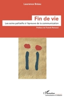 Fin de vie: Les soins palliatifs à l'épreuve de la communication (Communication Et Civilisation) (French Edition) 2140292146 Book Cover