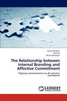 The Relationship between Internal Branding and Affective Commitment 3659288098 Book Cover