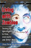 Living with Zombies: Society in Apocalypse in Film, Literature and Other Media 1476665842 Book Cover