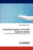 Statistical Analysis of an SEIR Epidemic Model: The Case of the Democratic Republic of Congo, 1995 3838384873 Book Cover