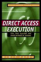 Direct Access Execution Ec Ns, Soes, Super Dot, And Other Methods Of Trading 0071363912 Book Cover