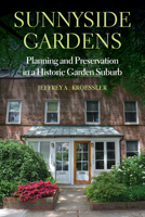 Sunnyside Gardens: Planning and Preservation in a Historic Garden Suburb 0823293807 Book Cover