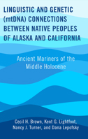 Linguistic and Genetic (Mtdna) Connections Between Native Peoples of Alaska and California: Ancient Mariners of the Middle Holocene 1666915106 Book Cover