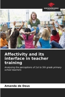 Affectivity and its interface in teacher training 6207170725 Book Cover