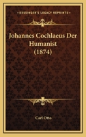 Johannes Cochlaeus Der Humanist (1874) 1161214801 Book Cover