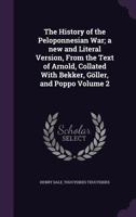 The History of the Peloponnesian War; a New and Literal Version, From the Text of Arnold, Collated With Bekker, Göller, and Poppo; Volume 2 1177262371 Book Cover