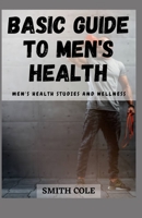 BASIC GUIDE TO MEN'S HEALTH: Men's Health Studies And Wellness B09HS156GY Book Cover