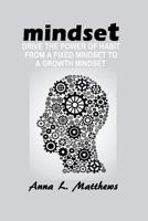 Mindset: Drive the Power of Habit from A Fixed Mindset to A Growth Mindset 1500311618 Book Cover